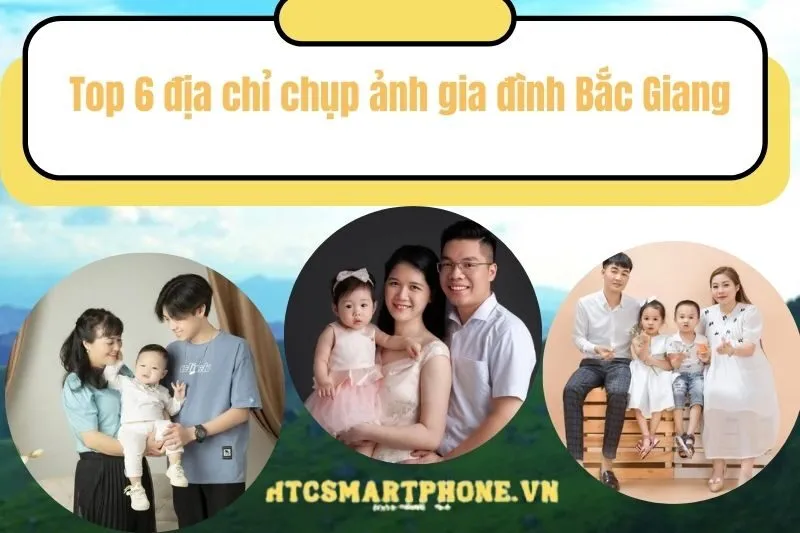 Top 6 địa chỉ chụp ảnh gia đình Bắc Giang